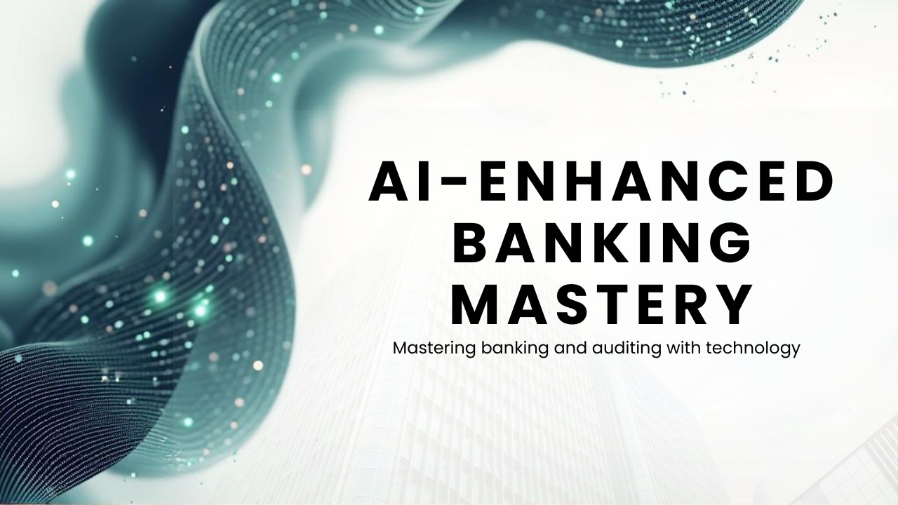 AI-Enhanced Banking & Auditing Mastery